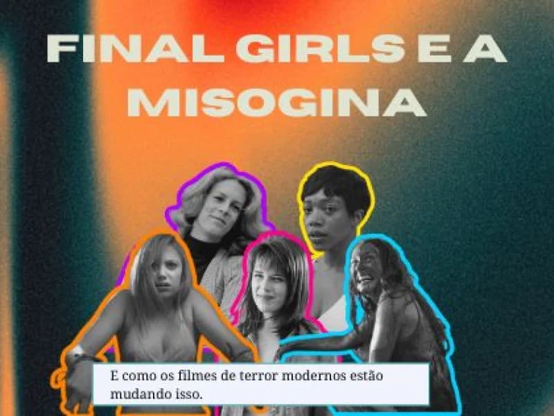 Imagem de capa da notícia: Final girls e a misogina